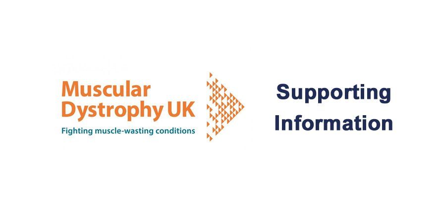 Click here for more information on muscular dystrophy and by Muscular Dystrophy UK.